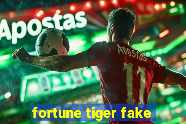 fortune tiger fake